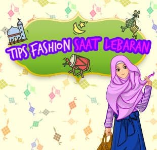 INTIP YUK! TIPS MEMILIH BUSANA UNTUK LEBARAN