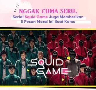 Nggak Cuma Seru, Serial Squid Game Juga Memberikan 5 Pesan Moral Ini Buat Kamu